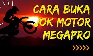 Buka Jok Megapro Lama