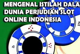 Istilah Dalam Dunia Judi Slot Online Apa Itu