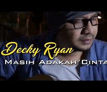 Lirik Lagu Decky Ryan - Masih Adakah Cinta Chord